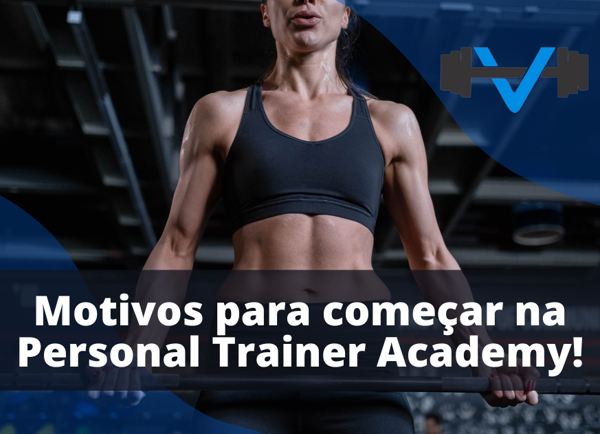 9 motivos para começar na Personal Trainer Academy hoje mesmo