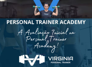 Avaliação inicial na Personal Trainer Academy 9 Fatores Relevantes!