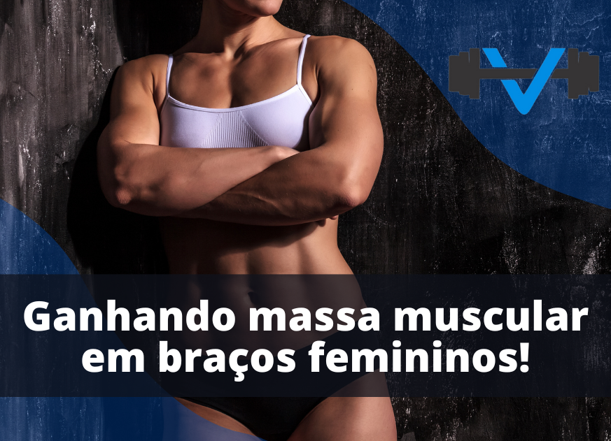 Como Ganhar Massa Muscular nos Braços Femininos!