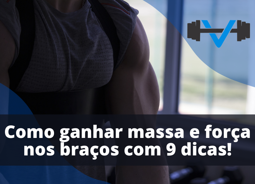 Como Ganhar Massa e Força nos Braços!