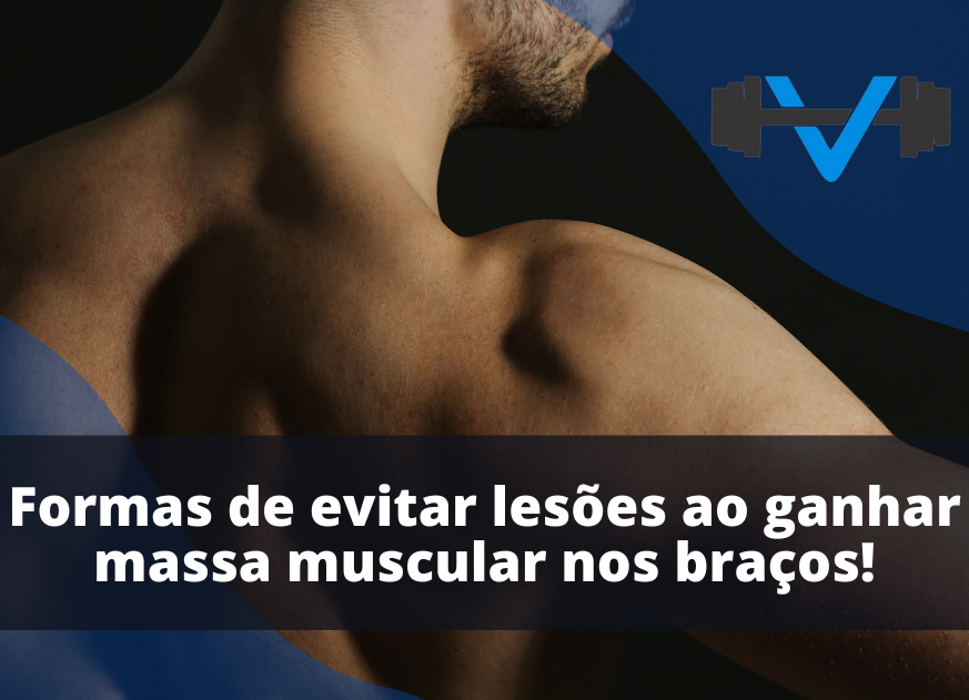 Formas de Evitar Lesões ao Ganhar Massa Muscular nos Braços!