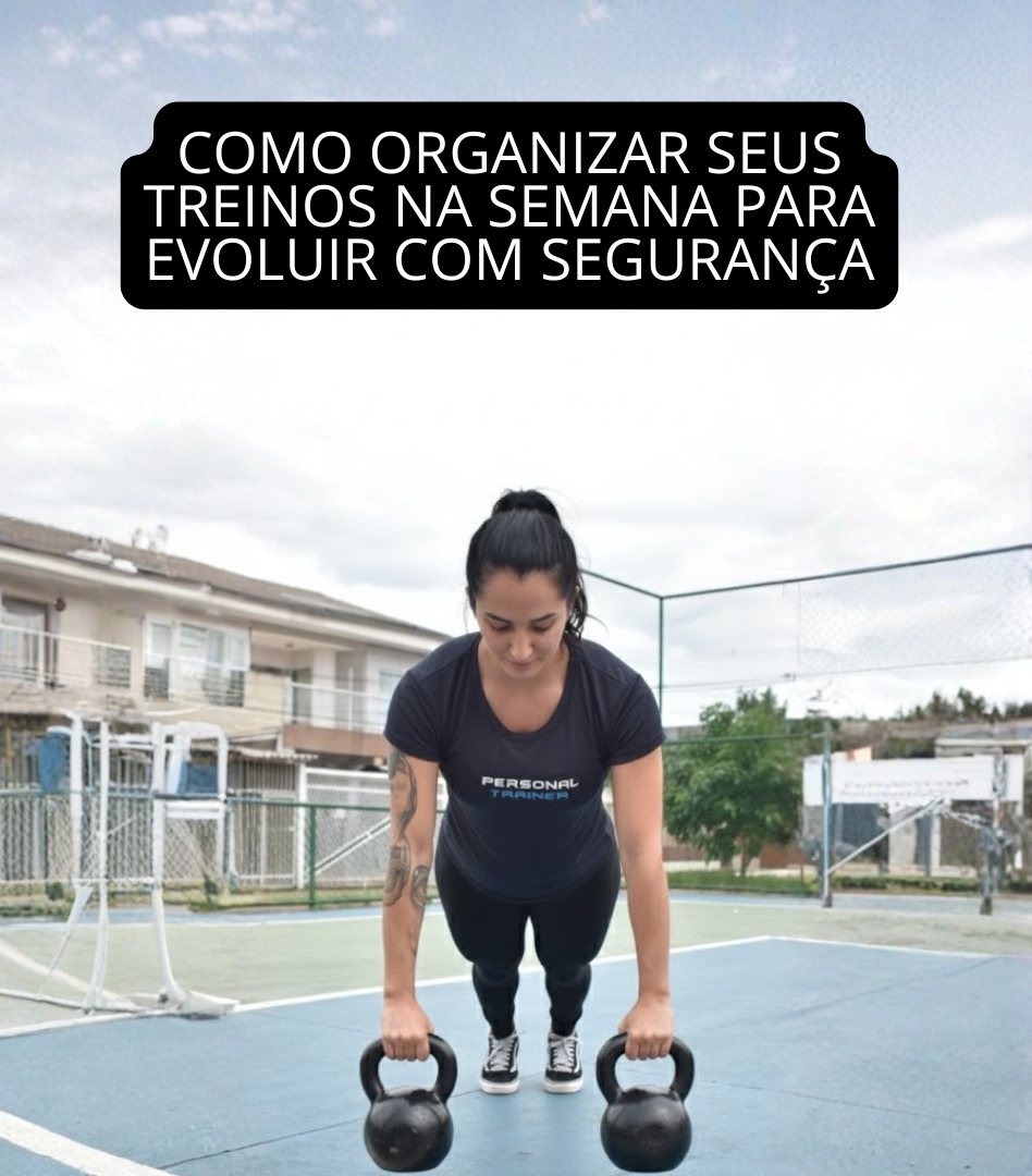 Leia mais sobre o artigo Como organizar seus treinos na semana para evoluir com segurança
