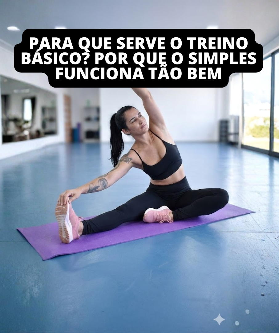 Leia mais sobre o artigo Para que serve o treino básico? Por que o simples funciona tão bem