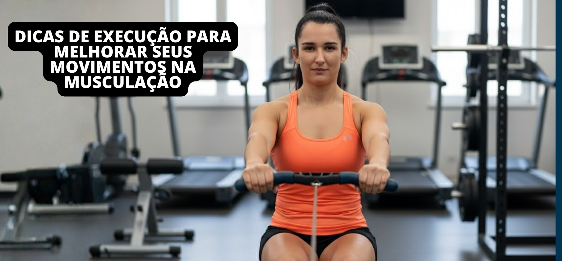 Leia mais sobre o artigo Dicas de execução para melhorar seus movimentos na musculação