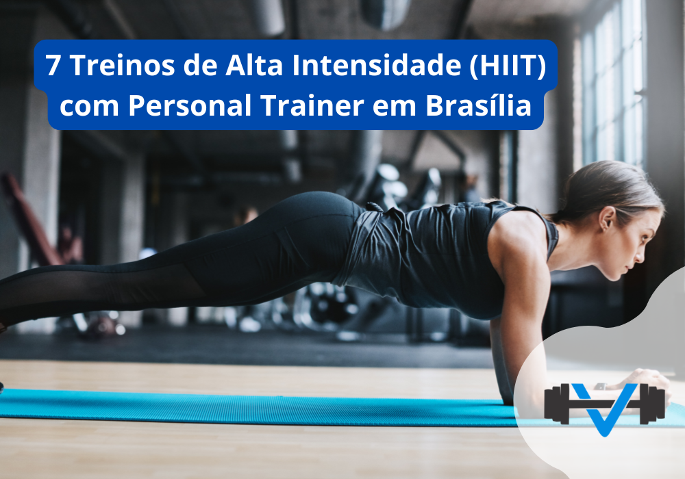 7 Treinos de Alta Intensidade (HIIT) com Personal Trainer em Brasília